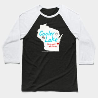 Cooler By The Lake • Sheboygan, Wisconsin Baseball T-Shirt